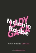 Cover: Melanie Raabe &uuml;ber Lady Gaga - Kiepenheuer & Witsch