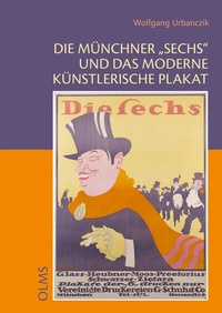 Abbildung von: Die Münchner "Sechs" und das moderne künstlerische Plakat - Georg Olms Verlag