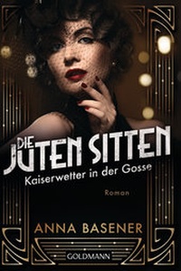 Abbildung von: Die juten Sitten - Kaiserwetter in der Gosse - Goldmann