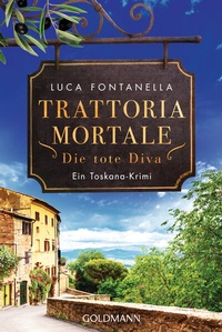 Abbildung von: Trattoria Mortale - Die tote Diva - Goldmann