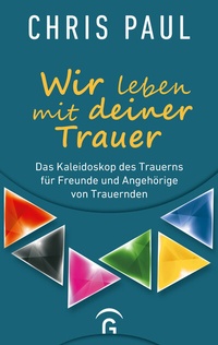 Abbildung von: Wir leben mit deiner Trauer - Gütersloher Verlagshaus