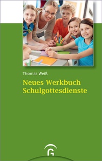 Abbildung von: Neues Werkbuch Schulgottesdienste - Gütersloher Verlagshaus