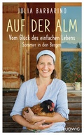 Cover: Auf der Alm - Vom Gl&uuml;ck des einfachen Lebens - Ludwig Buchverlag