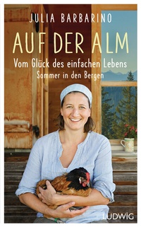 Abbildung von: Auf der Alm - Vom Glück des einfachen Lebens - Ludwig