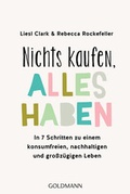 Cover: Nichts kaufen, alles haben - Goldmann
