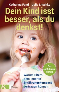 Abbildung von: Dein Kind isst besser, als du denkst! - Kösel