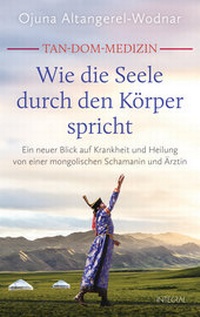 Abbildung von: Tan-Dom-Medizin: Wie die Seele durch den Körper spricht - Integral