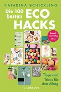 Cover: Die 100 besten Eco Hacks - Goldmann