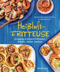 Abbildung von: Heißluftfritteuse - knusprig & fettarm frittieren, braten, rösten, backen - neue Rezepte für den Airfryer für Fleisch, Fisch, Gemüse, Obst und Kuchen - Bassermann