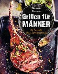 Abbildung von: Grillen für Männer - 80 Rezepte ohne Schnickschnack - Bassermann