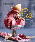 Cover: Bestes Eis selbst gemacht - Die besten Rezepte f&uuml;r Cremeeis, Fruchteis, Sorbets, Frozen Yogurt, Parfaits, Konfekt, Torten, Drinks & Toppings. Mit und ohne Eismaschine - Bassermann