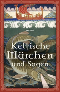 Abbildung von: Keltische Märchen und Sagen - Anaconda Verlag