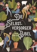 Abbildung von: Die Selbstversorger-Bibel - Anaconda Verlag