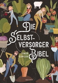 Abbildung von: Die Selbstversorger-Bibel - Anaconda Verlag