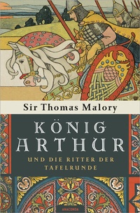 Abbildung von: König Arthur und die Ritter der Tafelrunde - Anaconda Verlag
