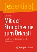 Cover: Mit der Stringtheorie zum Urknall - Springer Spektrum