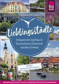 Abbildung von: Lieblingsstädte - Entspannte CityTrips in Deutschland, Österreich und der Schweiz: 28 Ideen abseits der großen Zentren - Reise Know-How Verlag Peter Rump GmbH