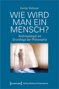 Enlarge image Cover: Wie wird man ein Mensch? - transcript