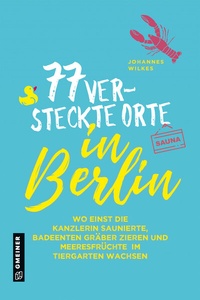 Abbildung von: 77 versteckte Orte in Berlin - Gmeiner-Verlag