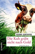 Cover: Die Kuh gr&auml;bt nicht nach Gold - Gmeiner-Verlag