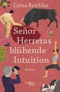 Cover: Se&ntilde;or Herreras bl&uuml;hende Intuition - Galiani Berlin