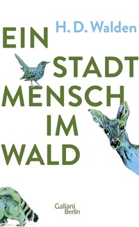 Abbildung von: Ein Stadtmensch im Wald - Galiani Berlin