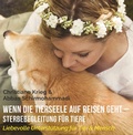 Cover: Wenn die Tierseele auf Reisen geht - Sterbebegleitung f&uuml;r Tiere - Shaker Media