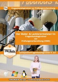 Abbildung von: Der Handwerksmeister - Maler- & Lackierermeister/-in Lerntrainer mit über 2990 Lernfragen - TPM-Media Verlags & Bildungsgesellschaft (Zweigniederlassung Deutschland)