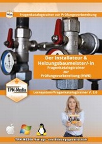 Abbildung von: Der Handwerksmeister - Installateur & Heizungsbaumeister/-in Lerntrainer mit über 3150 Lernfragen - TPM-Media Verlags & Bildungsgesellschaft (Zweigniederlassung Deutschland)