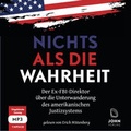 Cover: Nichts als die Wahrheit: Der Ex-FBI-Direktor &uuml;ber die Unterwanderung des amerikanischen Justizsystems (Der Trump-Kritiker Nummer eins &uuml;ber Recht und Gerechtigkeit in Amerika) - John Verlag