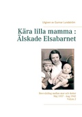 Cover: K&auml;ra lilla mamma : &Auml;lskade Elsabarnet Vol. 2 - BoD - Books on Demand - Schweden