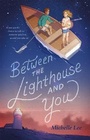 Cover: Between the Lighthouse and You - Farrar, Straus & Giroux Inc