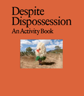 Cover: Despite Dispossession - K. Verlag Anna-Sophie Springer