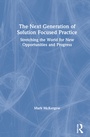 Cover: The Next Generation of Solution Focused Practice - Routledge