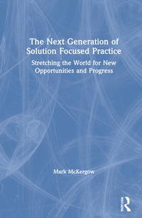 Enlarge image Cover: The Next Generation of Solution Focused Practice - Routledge