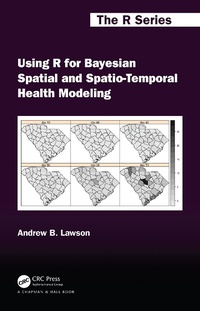 Enlarge image Cover: Using R for Bayesian Spatial and Spatio-Temporal Health Modeling - Chapman & Hall/CRC
