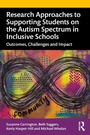 Cover: Research Approaches to Supporting Students on the Autism Spectrum in Inclusive Schools - Routledge
