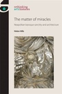 Cover: The Matter of Miracles - Manchester University Press