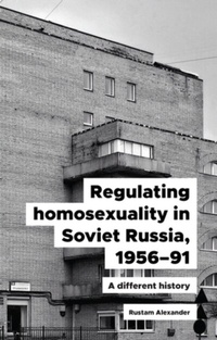 Abbildung von: Regulating Homosexuality in Soviet Russia, 1956-91 - Manchester University Press