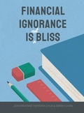 Cover: Financial Ignorance Is Not Bliss - Partridge Publishing Singapore