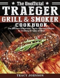 Abbildung von: The Unofficial Traeger Grill & Smoker Cookbook - Tracy Johnson