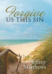 Enlarge image Cover: Forgive Us This Sin - WestBow Press