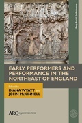 Cover: Early Performers and Performance in the Northeast of England - Arc Humanities Press