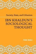 Cover: Society, State, and Urbanism: Ibn Khaldun's Sociological Thought - Islamic Book Trust