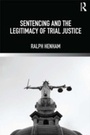 Cover: Sentencing and the Legitimacy of Trial Justice - Routledge