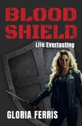 Cover: BLOOD SHIELD: Life Everlasting - Gloria Ferris