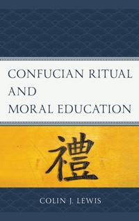 Enlarge image Cover: Confucian Ritual and Moral Education - Lexington Books