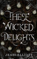Cover: These Wicked Delights - Jessi Elliott