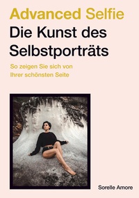 Abbildung von: Advanced Selfie - Die Kunst des Selbstporträts - Midas Collection