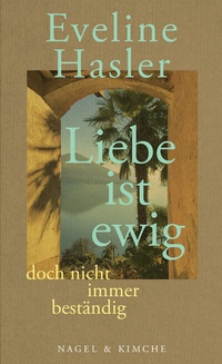 Abbildung von: »Liebe ist ewig, doch nicht immer beständig« - Nagel & Kimche
